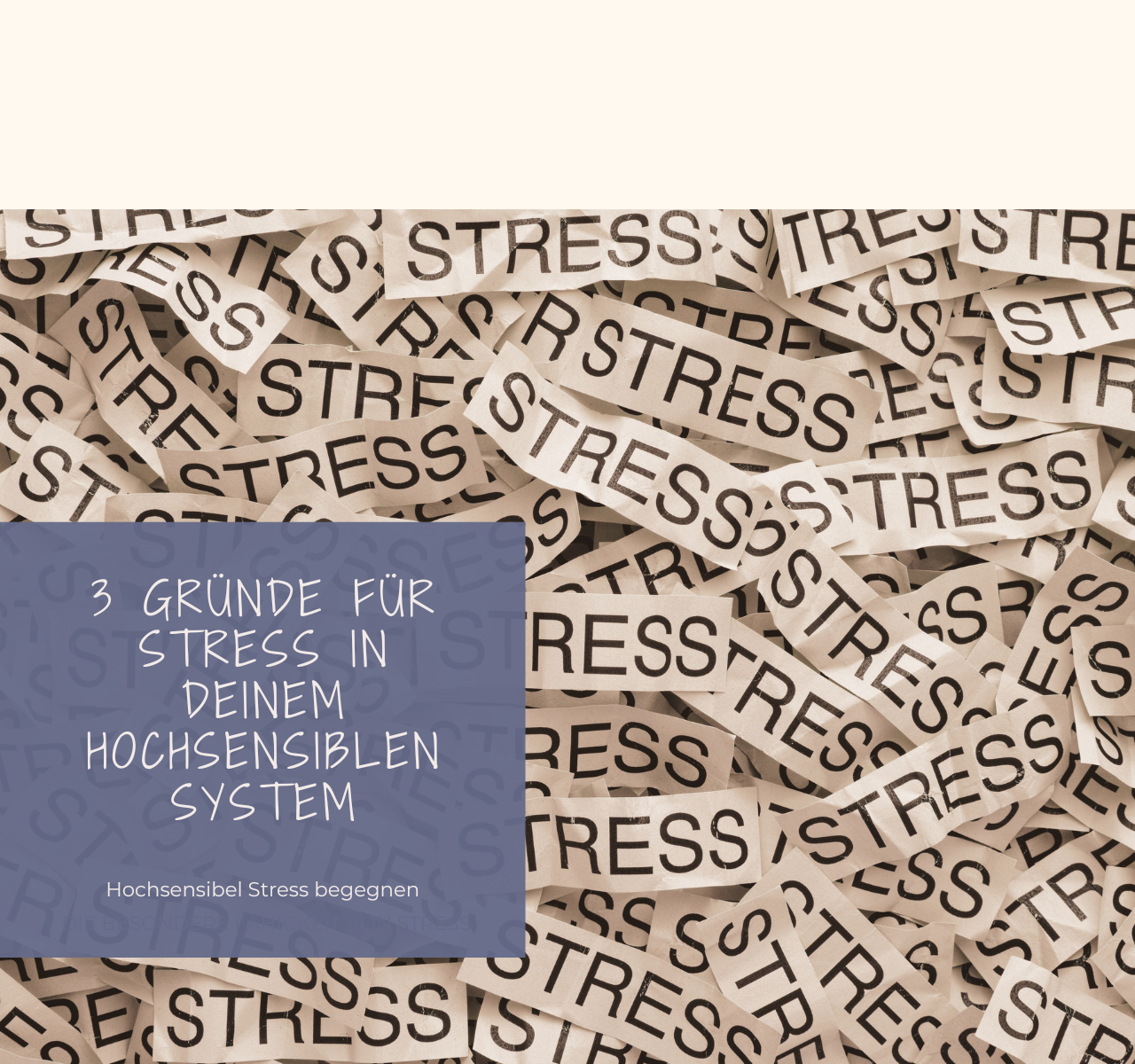 Hochsensibel Stress begegnen – 3 Gründe, für Stress in deinem hochsensiblen System